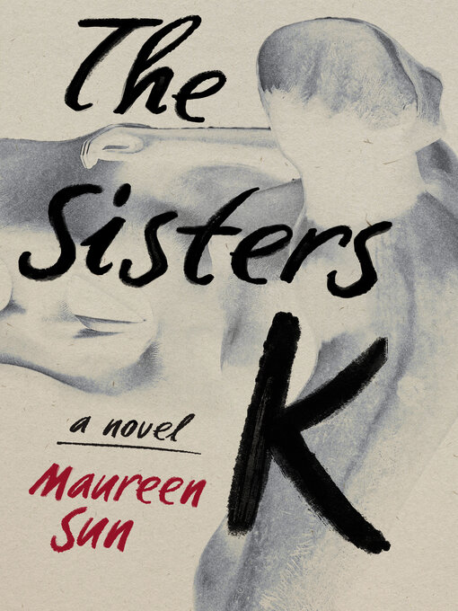 Title details for The Sisters K by Maureen Sun - Available